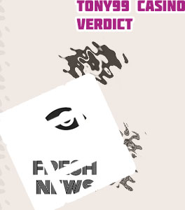 Tony99 freshest news